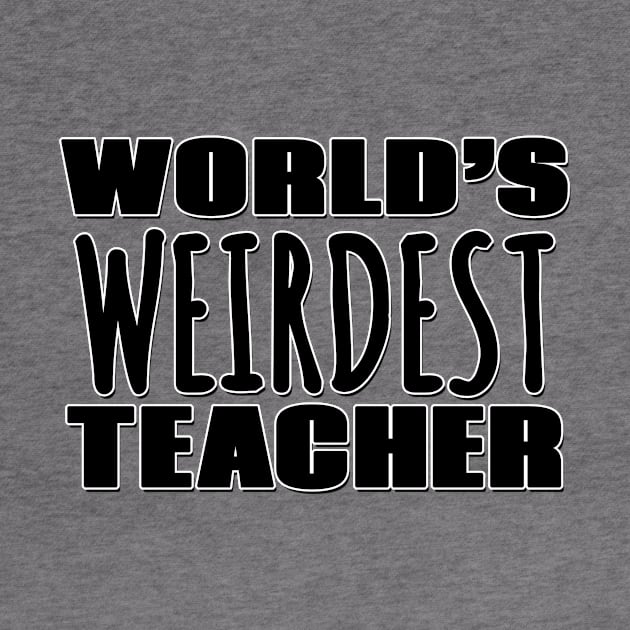 World's Weirdest Teacher by Mookle